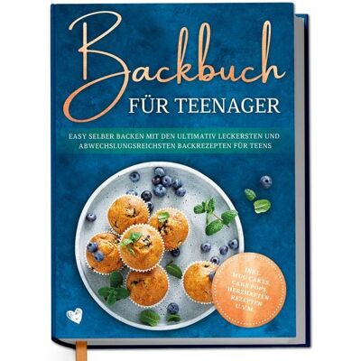 Edition Dreiblatt Backbuch für Teenager: Easy selber backen mit den ultimativ leckersten und abwec Edition Dreiblatt Backbuch für Teenager: Easy selber backen mit den ultimativ leckersten und abwec