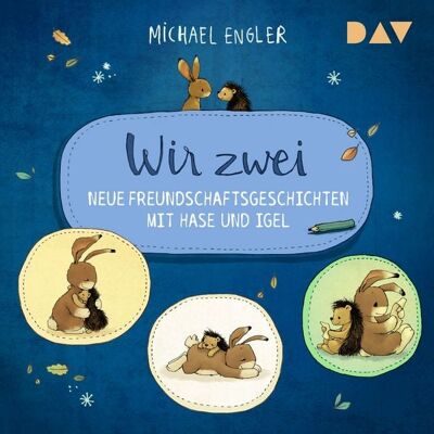 Der Audio Verlag Wir zwei – Neue Freundschaftsgeschichten mit Hase und Igel Der Audio Verlag Wir zwei – Neue Freundschaftsgeschichten mit Hase und Igel