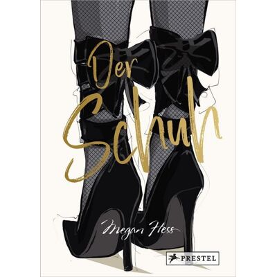 Prestel Der Schuh - Eine illustrierte Hommage an einen Modeklassiker Prestel Der Schuh - Eine illustrierte Hommage an einen Modeklassiker