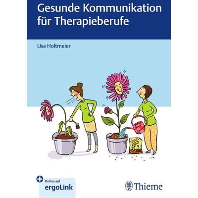 Thieme Gesunde Kommunikation für Therapieberufe Thieme Gesunde Kommunikation für Therapieberufe