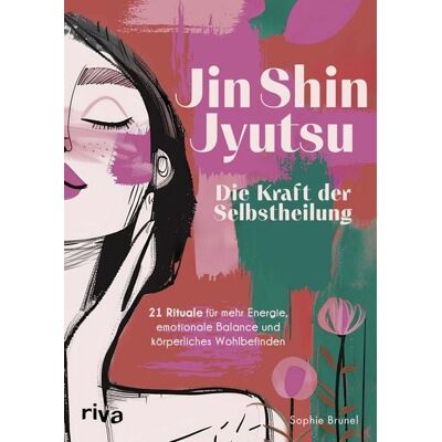 Riva Jin Shin Jyutsu – Die Kraft der Selbstheilung Riva Jin Shin Jyutsu – Die Kraft der Selbstheilung