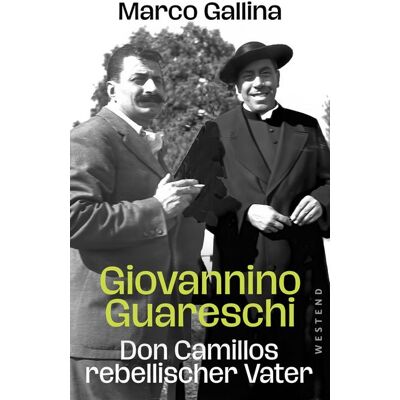 Westend Giovannino Guareschi - Don Camillos rebellischer Vater Westend Giovannino Guareschi - Don Camillos rebellischer Vater