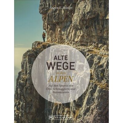 Bruckmann Alte Wege in den Alpen Bruckmann Alte Wege in den Alpen