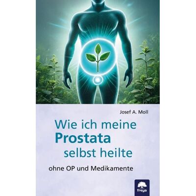 Freya Wie ich meine Prostata selbst heilte Freya Wie ich meine Prostata selbst heilte