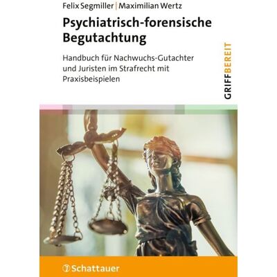 Schattauer Psychiatrisch-forensische Begutachtung (griffbereit) Schattauer Psychiatrisch-forensische Begutachtung (griffbereit)