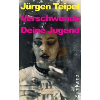 Suhrkamp Verschwende Deine Jugend Suhrkamp Verschwende Deine Jugend