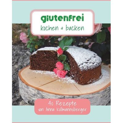 BoD – Books on Demand Glutenfrei kochen & backen BoD – Books on Demand Glutenfrei kochen & backen