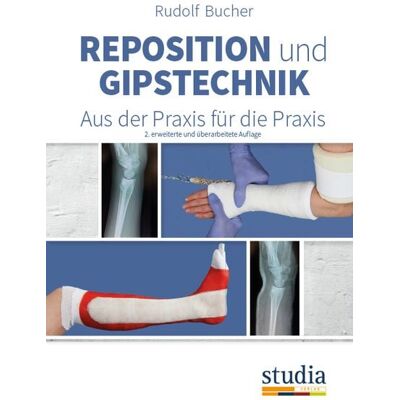 Studia Universitätsverlag Innsbruck Reposition und Gipstechnik II Studia Universitätsverlag Innsbruck Reposition und Gipstechnik II