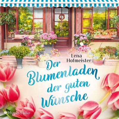 Harper Audio Der Blumenladen der guten Wünsche (ungekürzt) Harper Audio Der Blumenladen der guten Wünsche (ungekürzt)