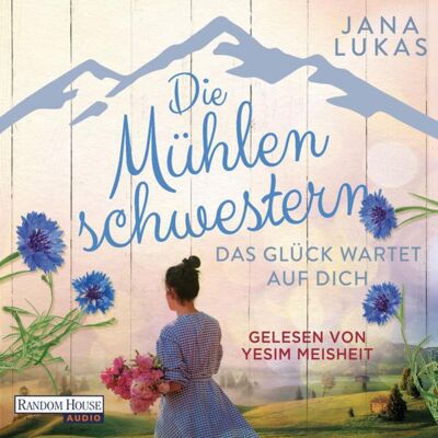 Random House Audio Die Mühlenschwestern - Das Glück wartet auf dich (3) Random House Audio Die Mühlenschwestern - Das Glück wartet auf dich (3)