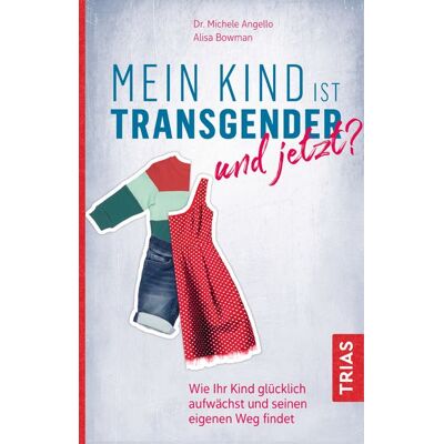 TRIAS Mein Kind ist transgender - und jetzt? TRIAS Mein Kind ist transgender - und jetzt?