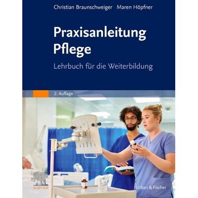 Urban & Fischer in Elsevier Praxisanleitung Pflege Urban & Fischer in Elsevier Praxisanleitung Pflege