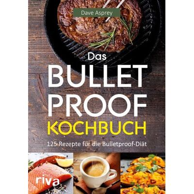 Riva Das Bulletproof-Kochbuch Riva Das Bulletproof-Kochbuch