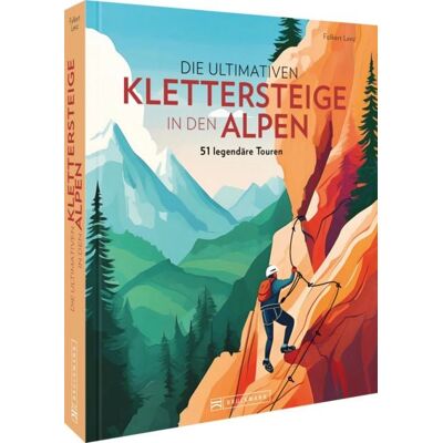 Bruckmann Die ultimativen Klettersteige in den Alpen Bruckmann Die ultimativen Klettersteige in den Alpen