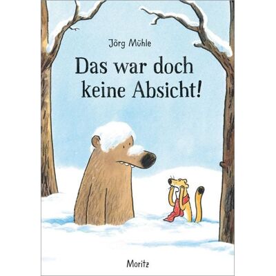 Moritz Das war doch keine Absicht! Moritz Das war doch keine Absicht!