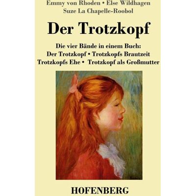 Hofenberg Der Trotzkopf / Trotzkopfs Brautzeit / Trotzkopfs Ehe / Trotzkopf als Großmutter Hofenberg Der Trotzkopf / Trotzkopfs Brautzeit / Trotzkopfs Ehe / Trotzkopf als Großmutter
