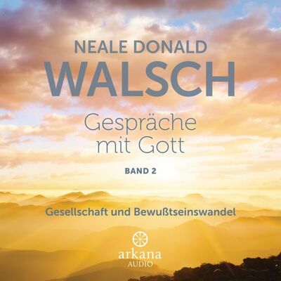 Arkana Gespräche mit Gott - Band 2 Arkana Gespräche mit Gott - Band 2
