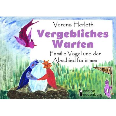 Edition riedenburg e.U. Vergebliches Warten - Familie Vogel und der Abschied für immer Edition riedenburg e.U. Vergebliches Warten - Familie Vogel und der Abschied für immer