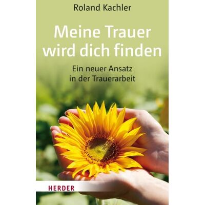Herder eBooks Meine Trauer wird dich finden Herder eBooks Meine Trauer wird dich finden