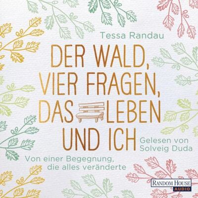 Random House Audio Der Wald, vier Fragen, das Leben und ich Random House Audio Der Wald, vier Fragen, das Leben und ich