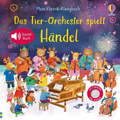 Usborne Mein Klassik-Klangbuch: Das Tier-Orchester spielt Händel Usborne Mein Klassik-Klangbuch: Das Tier-Orchester spielt Händel