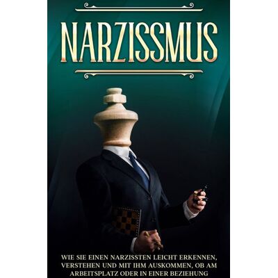 BoD – Books on Demand Narzissmus: Wie Sie einen Narzissten leicht erkennen, verstehen und mit ihm auskommen, ob am Arbeitsplatz oder in einer Beziehung BoD – Books on Demand Narzissmus: Wie Sie einen Narzissten leicht erkennen, verstehen und mit ihm auskommen, ob am Arbeitsplatz oder in einer Beziehung