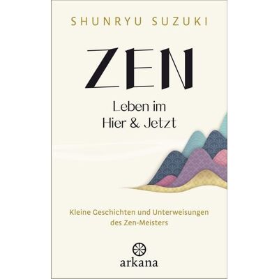 Arkana Zen – Leben im Hier & Jetzt Arkana Zen – Leben im Hier & Jetzt