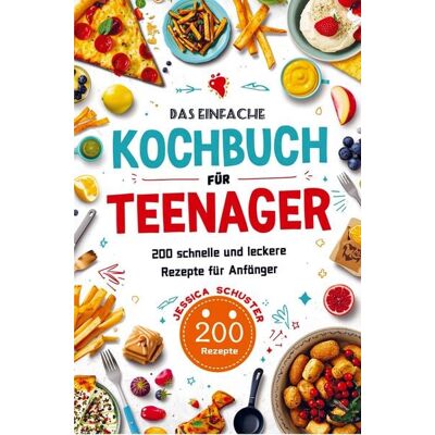Bookmundo Das einfache Kochbuch für Teenager Bookmundo Das einfache Kochbuch für Teenager