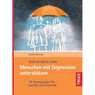 TRIAS Stark an deiner Seite: Menschen mit Depression unterstützen TRIAS Stark an deiner Seite: Menschen mit Depression unterstützen