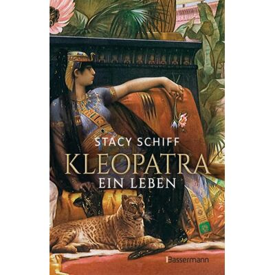 Bassermann Kleopatra. Ein Leben - Der Bestseller von Pulitzerpreisträgerin Stacy Schiff! Bassermann Kleopatra. Ein Leben - Der Bestseller von Pulitzerpreisträgerin Stacy Schiff!