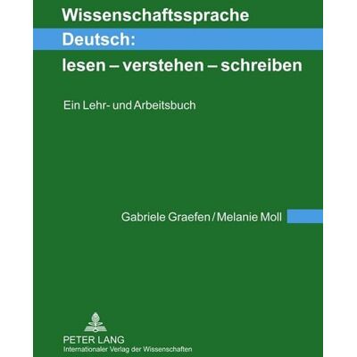 Peter Lang GmbH, Internationaler Verlag der Wissenschaften Wissenschaftssprache Deutsch: lesen – verstehen – schreiben Peter Lang GmbH, Internationaler Verlag der Wissenschaften Wissenschaftssprache Deutsch: lesen – verstehen – schreiben