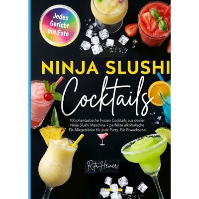 Bookmundo Ninja Slushi Cocktails- 100 phantastische Frozen Cocktails aus deiner Ninja Slushi Maschine. Bookmundo Ninja Slushi Cocktails- 100 phantastische Frozen Cocktails aus deiner Ninja Slushi Maschine.