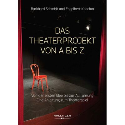Hollitzer Wissenschaftsverlag Das Theaterprojekt von A bis Z Hollitzer Wissenschaftsverlag Das Theaterprojekt von A bis Z