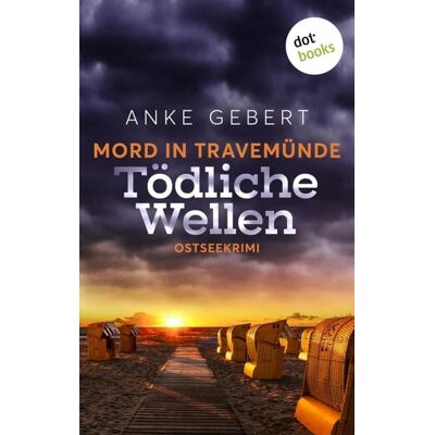 Dotbooks Mord in Travemünde: Tödliche Wellen Dotbooks Mord in Travemünde: Tödliche Wellen