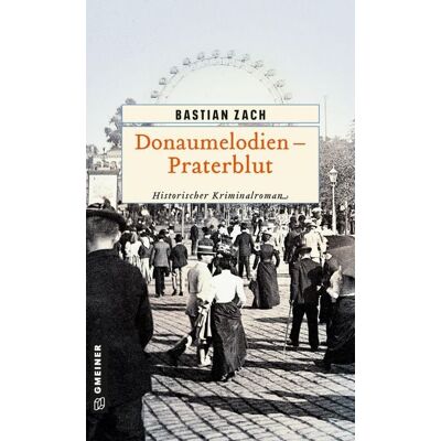 Gmeiner Verlag eBooks Donaumelodien - Praterblut Gmeiner Verlag eBooks Donaumelodien - Praterblut