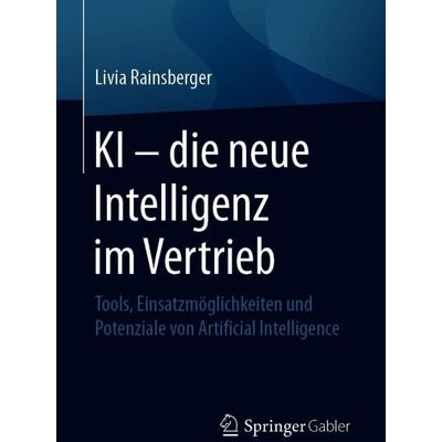 Springer Fachmedien Wiesbaden KI - die neue Intelligenz im Vertrieb Springer Fachmedien Wiesbaden KI - die neue Intelligenz im Vertrieb