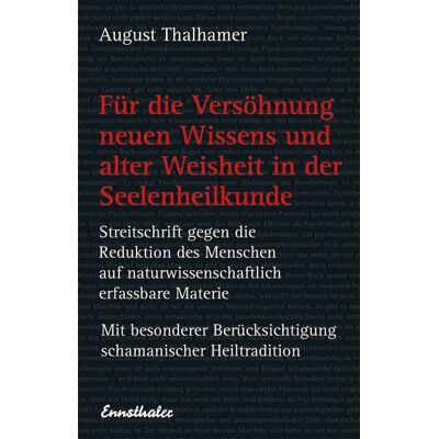 Ennsthaler Für die Versöhnung neuen Wissens und alter Weisheit in der Seelenheilkunde Ennsthaler Für die Versöhnung neuen Wissens und alter Weisheit in der Seelenheilkunde