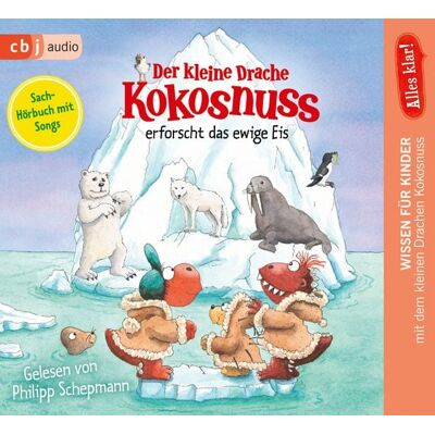 Cbj audio Alles klar! Der kleine Drache Kokosnuss erforscht das ewige Eis Cbj audio Alles klar! Der kleine Drache Kokosnuss erforscht das ewige Eis
