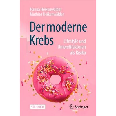 Springer Der moderne Krebs - Lifestyle und Umweltfaktoren als Risiko Springer Der moderne Krebs - Lifestyle und Umweltfaktoren als Risiko