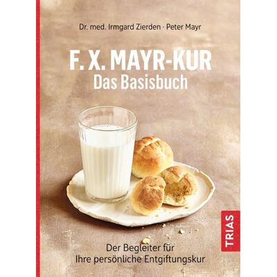 TRIAS F.X.Mayr-Kur - Das Basisbuch TRIAS F.X.Mayr-Kur - Das Basisbuch