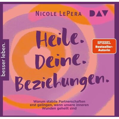 Der Audio Verlag Heile. Deine. Beziehungen. Warum stabile Partnerschaften erst gelingen, wenn unsere inneren Wunden geheilt sind Der Audio Verlag Heile. Deine. Beziehungen. Warum stabile Partnerschaften erst gelingen, wenn unsere inneren Wunden geheilt sind