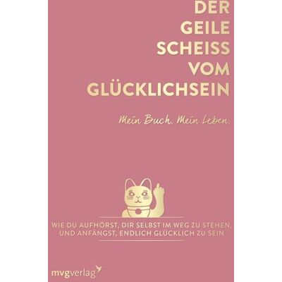Mvg Der geile Scheiß vom Glücklichsein – Mein Buch. Mein Leben. Mvg Der geile Scheiß vom Glücklichsein – Mein Buch. Mein Leben.