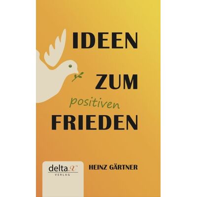 Delta X Verlag e.U. Ideen zum positiven Frieden Delta X Verlag e.U. Ideen zum positiven Frieden