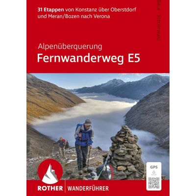 Rother Bergverlag Alpenüberquerung Fernwanderweg E5, Rother Wanderführer Rother Bergverlag Alpenüberquerung Fernwanderweg E5, Rother Wanderführer