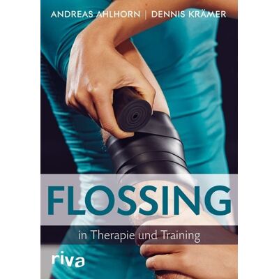 Riva Flossing in Therapie und Training Riva Flossing in Therapie und Training