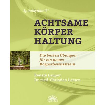 Via Nova Spiraldynamik ® Achtsame Körperhaltung Via Nova Spiraldynamik ® Achtsame Körperhaltung