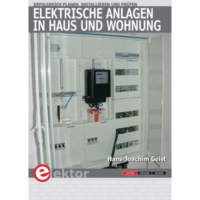 Elektor Elektrische Anlagen in Haus und Wohnung Elektor Elektrische Anlagen in Haus und Wohnung