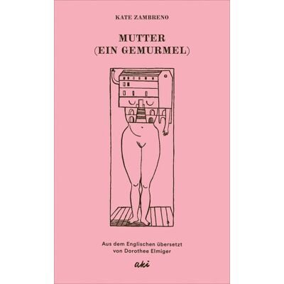 AKI Verlag Mutter (Ein Gemurmel) AKI Verlag Mutter (Ein Gemurmel)