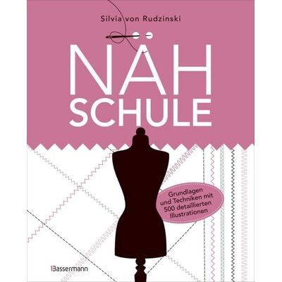 Bassermann Nähschule - Grundlagen und Techniken mit 500 detaillierten Illustrationen Bassermann Nähschule - Grundlagen und Techniken mit 500 detaillierten Illustrationen