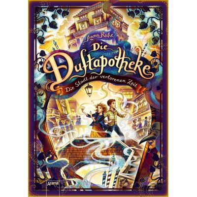Arena Die Duftapotheke (5). Die Stadt der verlorenen Zeit Arena Die Duftapotheke (5). Die Stadt der verlorenen Zeit